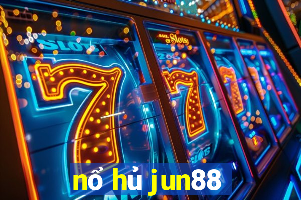 nổ hủ jun88