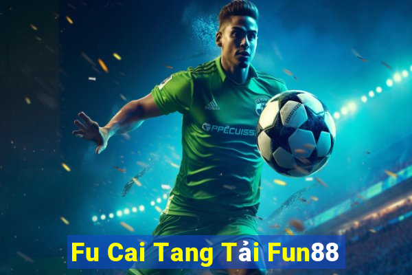 Fu Cai Tang Tải Fun88