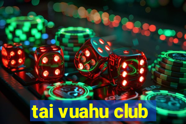 tai vuahu club