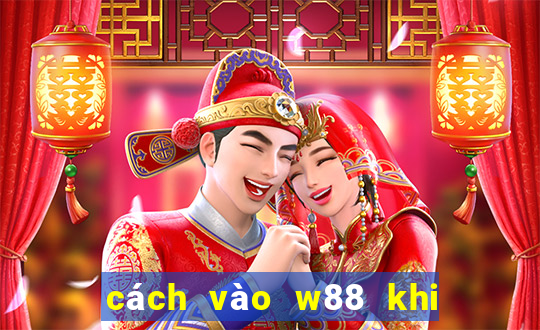 cách vào w88 khi bị chặn