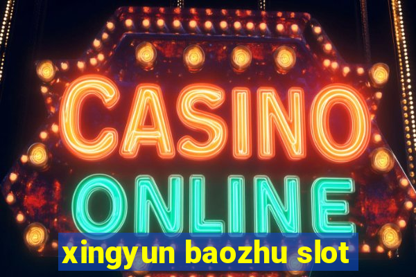 xingyun baozhu slot