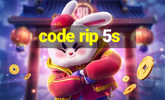 code rip 5s