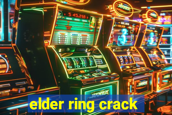 elder ring crack