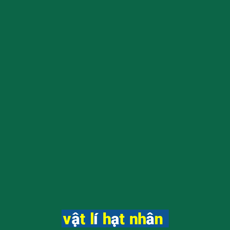 vật lí hạt nhân