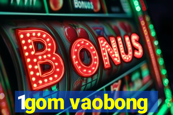 1gom vaobong