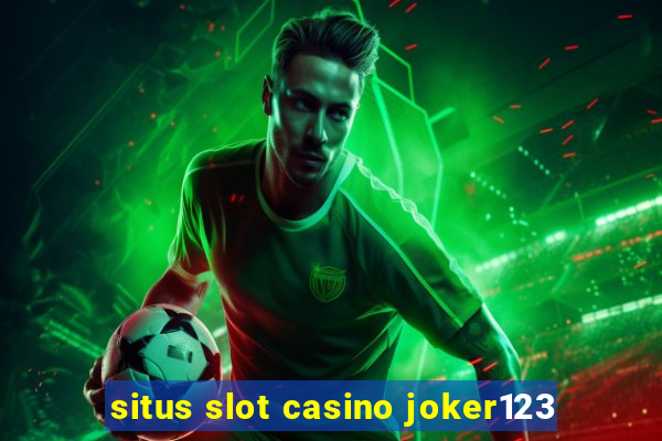 situs slot casino joker123