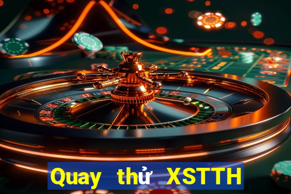 Quay thử XSTTH ngày 21