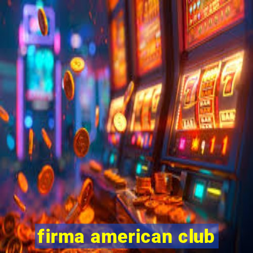 firma american club