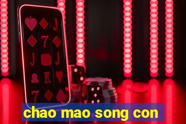 chao mao song con