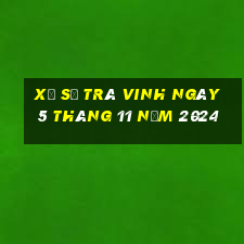 xổ số trà vinh ngày 5 tháng 11 năm 2024