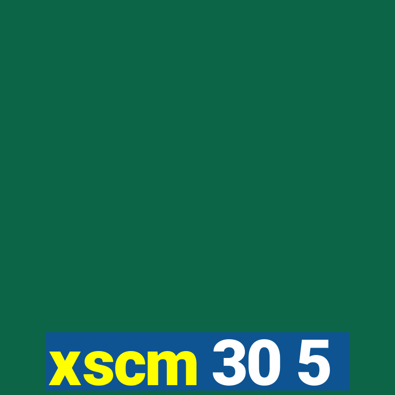 xscm 30 5