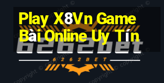 Play X8Vn Game Bài Online Uy Tín