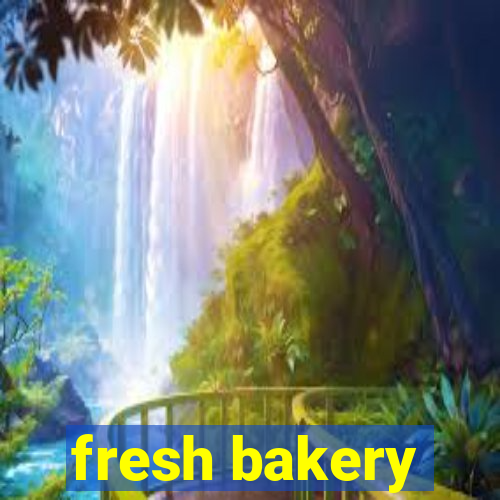 fresh bakery