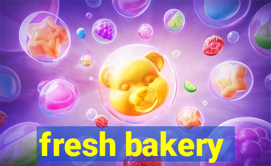 fresh bakery