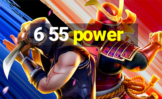 6 55 power