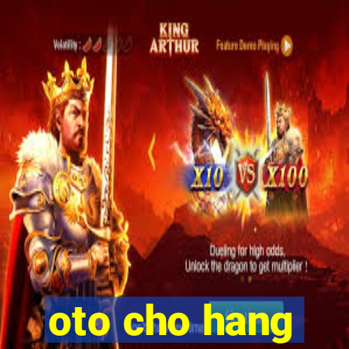 oto cho hang