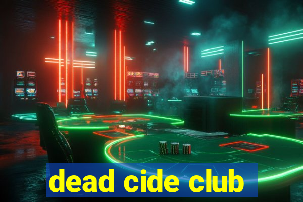 dead cide club