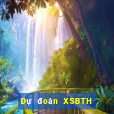 Dự đoán XSBTH thứ tư