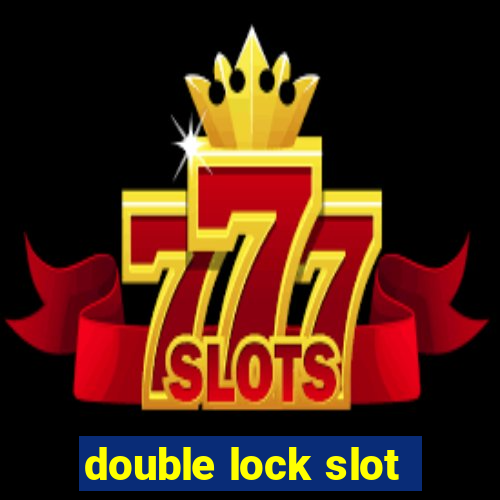 double lock slot