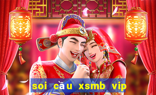 soi cầu xsmb vip hôm nay