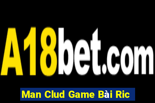 Man Clud Game Bài Ric