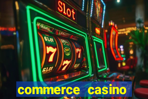 commerce casino cash games