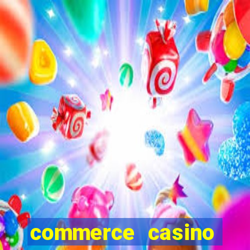 commerce casino cash games