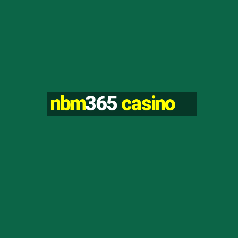 nbm365 casino