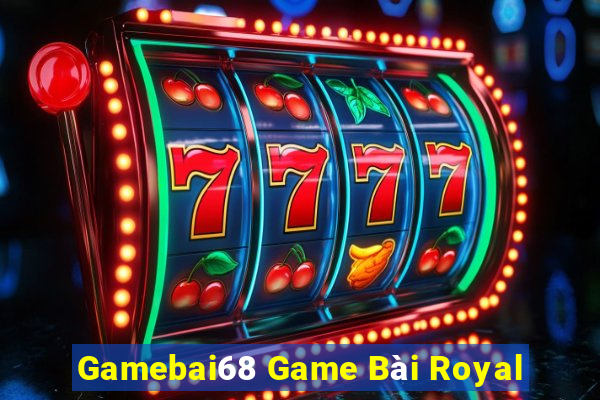 Gamebai68 Game Bài Royal