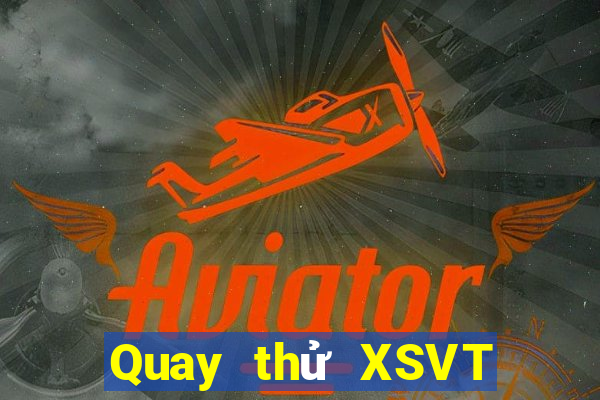 Quay thử XSVT Thứ 3