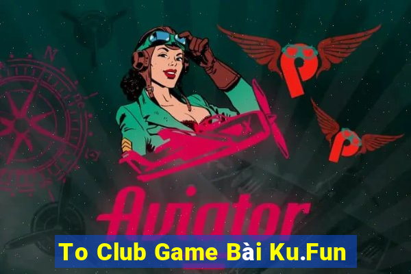 To Club Game Bài Ku.Fun