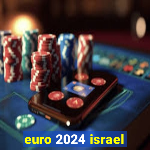 euro 2024 israel