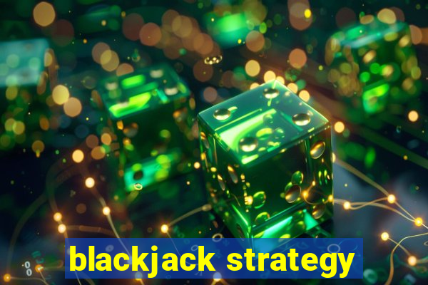 blackjack strategy