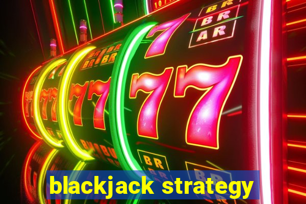 blackjack strategy