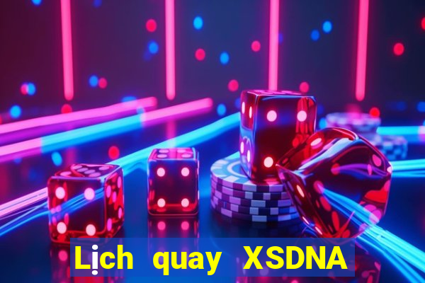 Lịch quay XSDNA thứ bảy