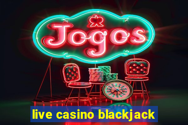 live casino blackjack