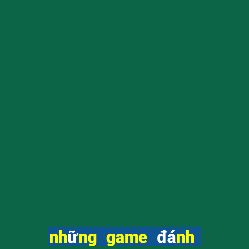 những game đánh bài đổi thưởng uy tín