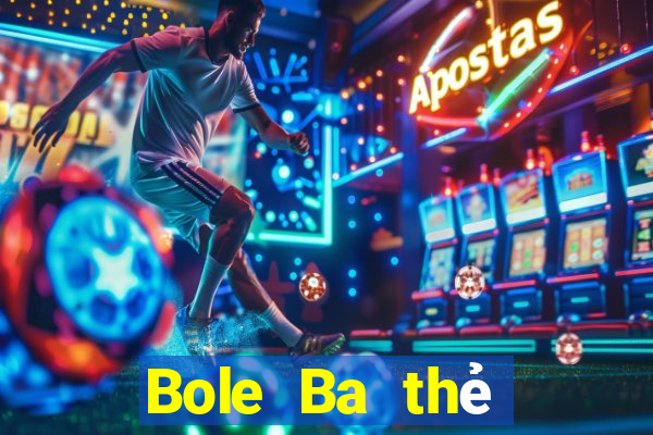 Bole Ba thẻ Fun88 tải về