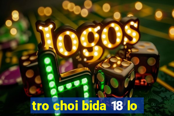 tro choi bida 18 lo