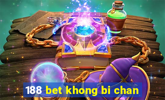 188 bet khong bi chan