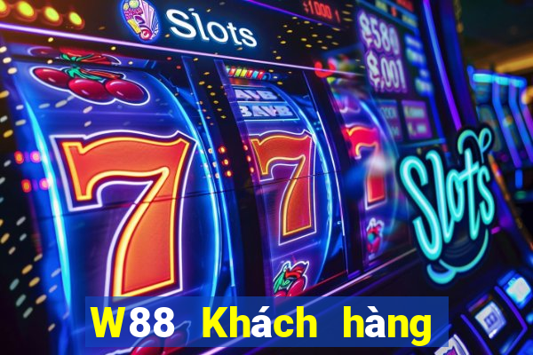 W88 Khách hàng của Đất