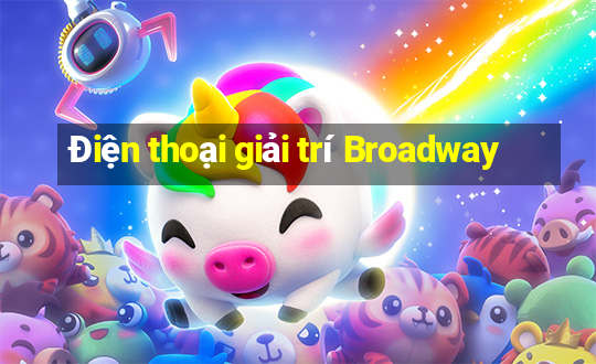 Điện thoại giải trí Broadway