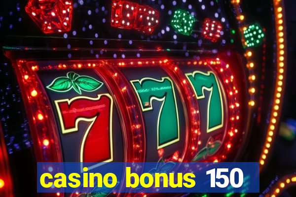 casino bonus 150