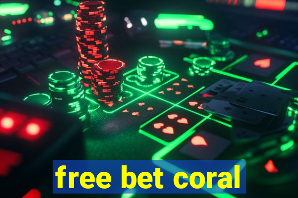 free bet coral