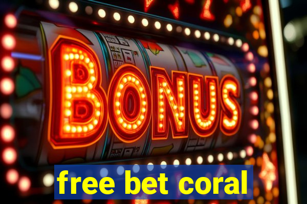 free bet coral