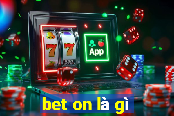 bet on là gì