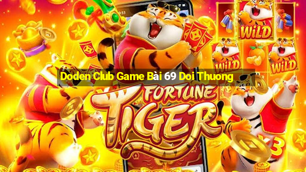 Doden Club Game Bài 69 Doi Thuong