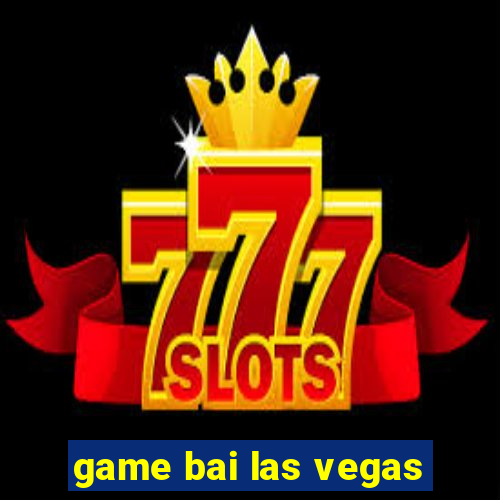 game bai las vegas