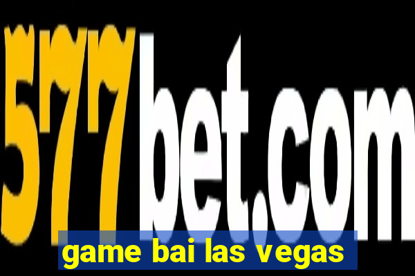 game bai las vegas