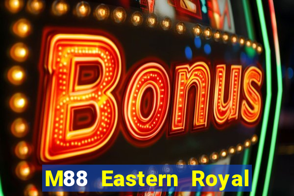 M88 Eastern Royal app Tải về